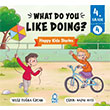What Do You Like Doing? Happy Kids Stories 4 (4. Snf ngilizce Hikaye) Mavi Kirpi Yaynlar