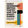 Early Modernist British Poetry and the Avant-garde: From Theory to Practice Kriter Yay�nlar�