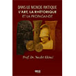 Dans Le Monde Antique Lart, La Rhetorique Et La Propagande Gece Kitapl���