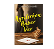 Ayr�l�rken Haber Ver Yediveren Yay�nlar�