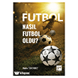 Futbol Nas�l Futbol Oldu? Gazi Kitabevi
