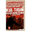 K�l Tigin - K�l��lar�n G�n� �t�ken Ne�riyat