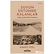 Suyun �st�nde Kalanlar - Ta�l��ay`dan �sam`a Tima� Tarih