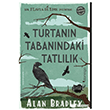 Turtan�n Taban�ndaki Tatl�l�k (Flavia de Luce Polisiyesi 1) Domingo Yay�nevi