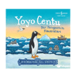 Yoyo Centu - Bir Penguenin Maceralar� �� Bankas� K�lt�r Yay�nlar�