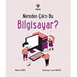 Nereden ��kt� Bu Bilgisayar? T�B�TAK Yay�nlar�