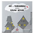Gri ve Ya�murdan Sonra Kalan �eyler G�khan Yumuk �ocuk Akademi