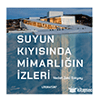 Suyun K�y�s�nda Mimarl���n �zleri Literat�r Yay�nc�l�k