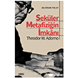 Sek�ler Metafizi�in �mkan� Theodor W. Adorno �izgi Kitabevi Yay�nlar�