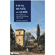 Sava�, Menzil ve �ehir: 1768-1774 Osmanl�-Rus Sava��`nda T�rk Ordusunun Edirne Lojisti�i �deal K�lt�r Yay�nc�l�k