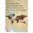 Orta Asya T�rk Cumhuriyetlerinde Ekonomik Durum ve D�� Ticaret Dinamikleri Selahattin Arma�an Vurdu Pegem Akademi Yay�nc�l�k