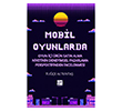 Mobil Oyunlarda Oyun ��i �r�n Sat�n Alma Niyetinin Deneyimsel Pazarlama Perspektifinden �ncelenmesi Gazi Kitabevi