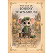 The Tale of Johnny Town - Mouse E�iten Kitap