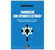 Yahudileri Kim Siyonistle�tirdi? Kaynak Yay�nlar�