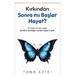K�rk�ndan Sonra M� Ba�lar Hayat? �ndigo Kitap