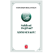 Sahih Mi De�il Mi? Ad�n� Sen Koy! Anadolu Ay Yay�nlar�