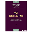 ACT Temel Kitab�: S�re� Odakl� De�i�im ��in Kabul ve Kararl�l�k Terapisi Litera Yay�nc�l�k