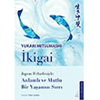�kigai Japon Felsefesiyle Anlaml� ve Mutlu Bir Ya�am�n S�rr�