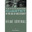 The Art Of Effective Decision-Making Kuartet in the Age Of Uncertainty Remzi Kitabevi