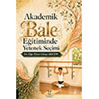 Akademik Bale E�itiminde Yetenek Se�imi Akademisyen Kitabevi