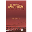 15 Temmuz Darbe Giri�imi: Hat�rlad�klar�m�z ve Hat�rlayacaklar�m�z Sayda Yay�nlar�