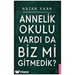 Annelik Okulu Vard� Da Biz Mi Gitmedik? Destek Yay�nlar�