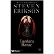 Taz�lara Hara� - Malazan Yitikleri Kitab� 8 �thaki Yay�nlar�