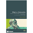 Bilgi ve Aristoteles -Aristoteles Felsefesinde Bilginin Temellendirilmesi- Eski Yeni Yay�nlar�
