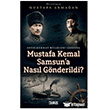 Mustafa Kemal Samsun`a Nas�l G�nderildi? Duru� Yay�nlar�