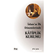 �slam`�n �lk D�nemlerinde Katiplik Kurumu Kitap D�nyas� Yay�nlar�