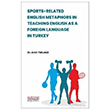 Sports-Related Engl�sh Metaphors In Teach�ng Engl�sh As A Fore�gn Language In Turkey Astana Yay�nlar�