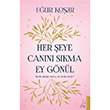 Her �eye Can�n� S�kma Ey G�n�l U�ur Ko�ar Destek Yay�nlar�