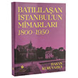 Bat�l�la�an �stanbulun Mimarlar� (1800 - 1950) �stanbul Ara�t�rmalar� Enstit�s�