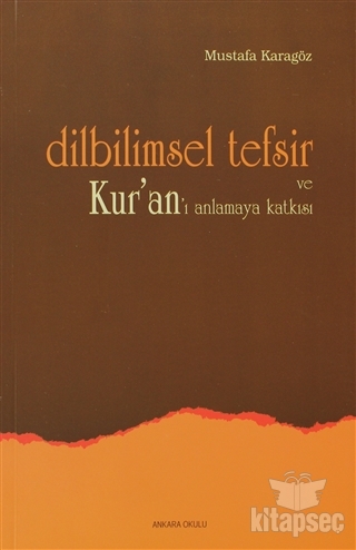 Dilbilimsel Tefsir ve Kur`an`ı Anlamaya Katkısı Ankara Okulu Yayınları
