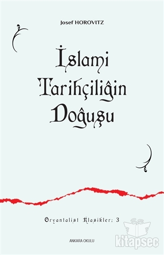 İslami Tarihçiliğin Doğuşu Ankara Okulu Yayınları