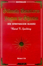 Ölümsüz Üstatların Yaşam ve Öğretisi Bir Spiritualizm Klasiği 1. Cilt Akaşa Yayınları