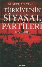 Trkiye`nin Siyasal Partileri (1859-2005) Alfa Yaynlar