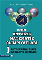 Ulusal Antalya Matematik Olimpiyatlar - 20 Yln Birinci Aama Sorular ve zmleri Altn Nokta Basm Yayn - Kaynak Kitaplar