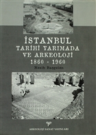 stanbul Tarihi Yarmada ve Arkeoloji 1860-1960 Arkeoloji ve Sanat Yaynlar