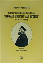 Fransa`da lk Daimi Trk Elisi - Moral Esseyit Ali Efendi (1797 - 1802) Pera Turizm Yaynlar