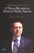 Tarihe Dlen Notlar 2007 - 1 27 Nisan Bildirisi ve Srecin Perde Arkas Meydan Yaynclk