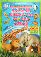 My Big Book Of The Amazing: Animal Kingdom World Atlas Kohwai & Young