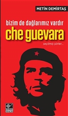 Bizim de Dalarmz Vardr Che Guevara / Seilmi iirler Kaynak Yaynlar