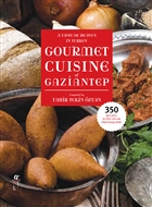 A Taste of Heaven in Turkey Gourmet Cuisine of Gaziantep Olak Yaynclk