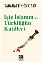 İşte İslamın ve Türklüğün Katilleri Kaynak Yayınları