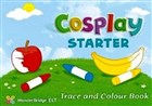 Cosplay Starter Trace and Colour Book (Okul ncesi ngilizce) Nans Publishing