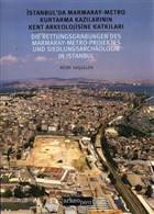 stanbul`da Marmaray - Metro Kurtarma Kazlarnn Kent Arkeolojisine Katklar Arkeoloji ve Sanat Yaynlar