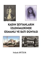 Kadn Seyyahlarn zlenimlerinde Osmanl ve Bat Dnyas Serven Kitap