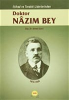 ttihad ve Terakki Liderlerinden Doktor Nazm Bey 1872-1926 Ankara Gn Yaynlar