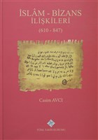 İslam - Bizans İlişkileri (610 - 847) Türk Tarih Kurumu Yayınları